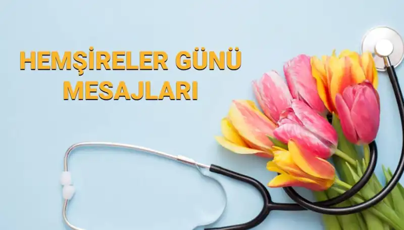 Hemşireler Günü 2025 İçin Anlam Dolu Mesajlar ve Kutlama Önerileri