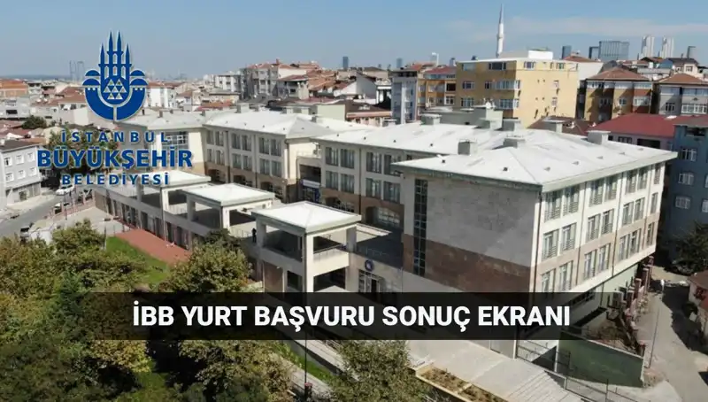 2025-2026 İBB Yükseköğrenim Yurt Sonuçları İçin Merakla Beklenen Tarih!