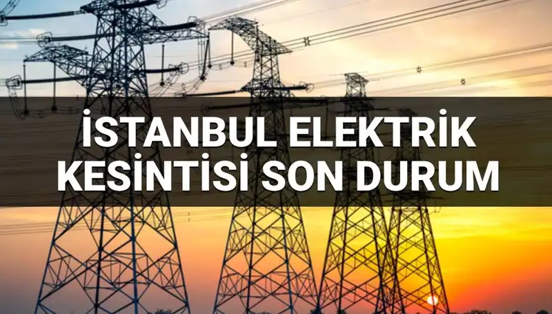 İstanbul’da 21 İlçede Elektrik Kesintisi: Kesintiler Hakkında Bilmeniz Gerekenler