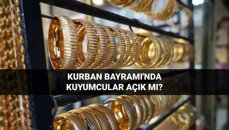 Kurban Bayramı'nda Kuyumcular Açık mı? Tarihler ve Detaylar
