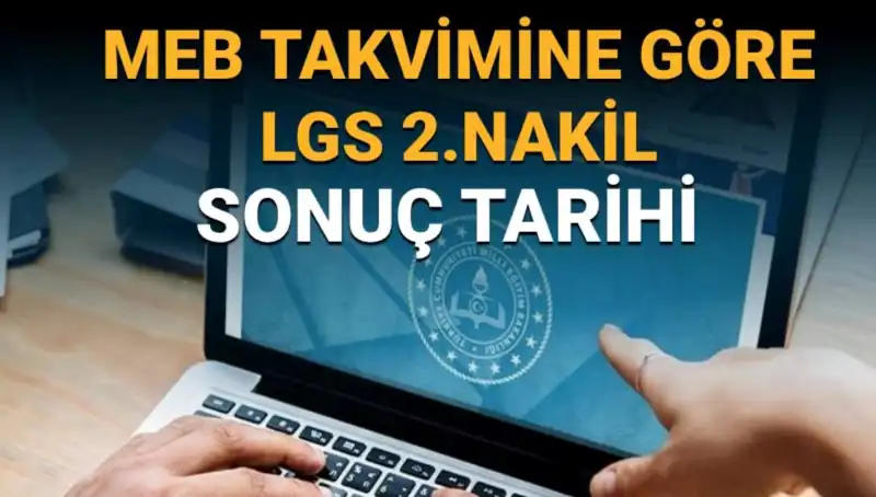 LGS Lise 2. Nakil Süreci: 3. Tercih Tarihleri ve Sonuçlar