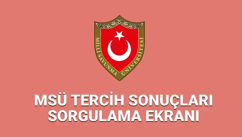 2025 MSÜ Tercih Sonuçları Açıklandı: Sonuçlar Nasıl Sorgulanır?