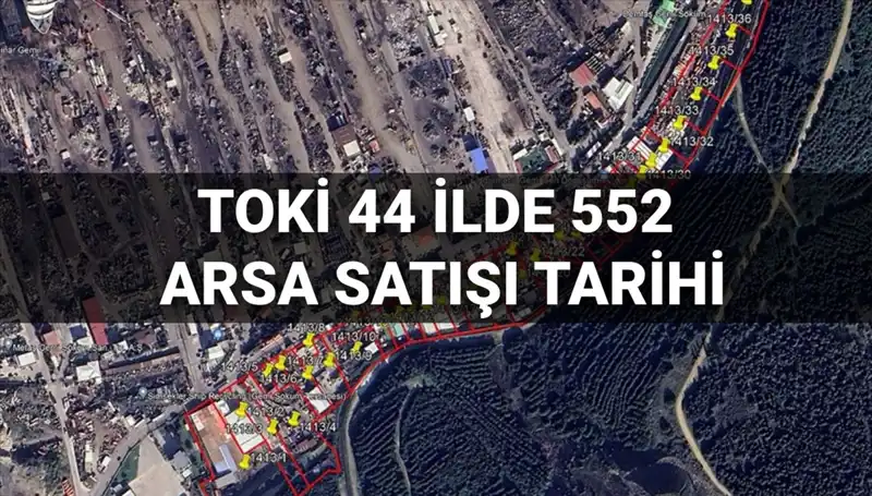 TOKİ'den 44 İlde 552 Arsa Satışı: İmar Durumları ve Açık Artırma Tarihleri